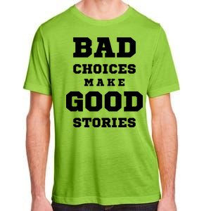 Bad Choices Make Good Stories Adult ChromaSoft Performance T-Shirt