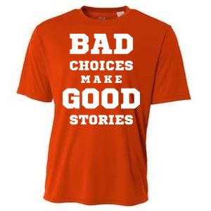 Bad Choices Make Good Stories Cooling Performance Crew T-Shirt