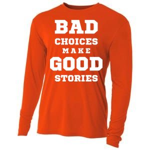 Bad Choices Make Good Stories Cooling Performance Long Sleeve Crew