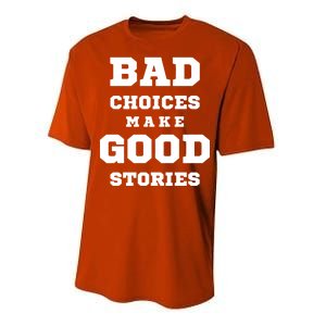 Bad Choices Make Good Stories Performance Sprint T-Shirt