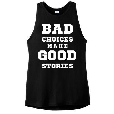 Bad Choices Make Good Stories Ladies PosiCharge Tri-Blend Wicking Tank