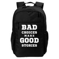 Bad Choices Make Good Stories Backpack