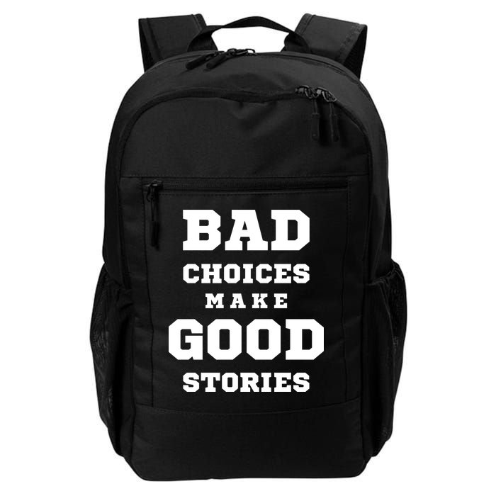 Bad Choices Make Good Stories Backpack