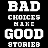 Bad Choices Make Good Stories Backpack