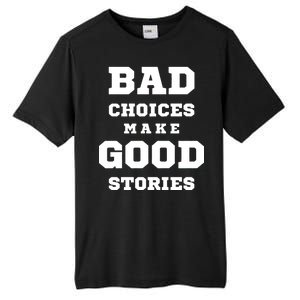 Bad Choices Make Good Stories Tall Fusion ChromaSoft Performance T-Shirt