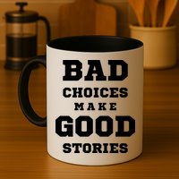 Bad Choices Make Good Stories Mug
