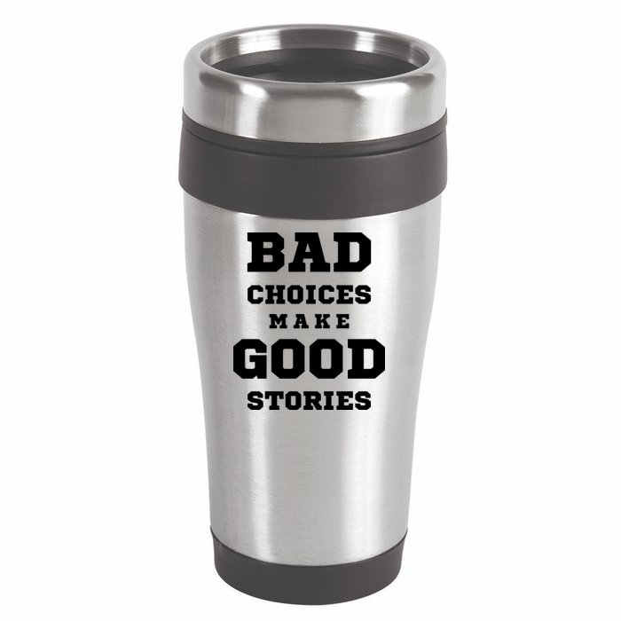 Bad Choices Make Good Stories 16oz Travel Tumbler