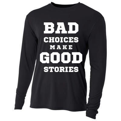 Bad Choices Make Good Stories Cooling Performance Long Sleeve Crew