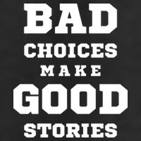 Bad Choices Make Good Stories Hat