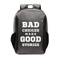 Bad Choices Make Good Stories Vector Backpack