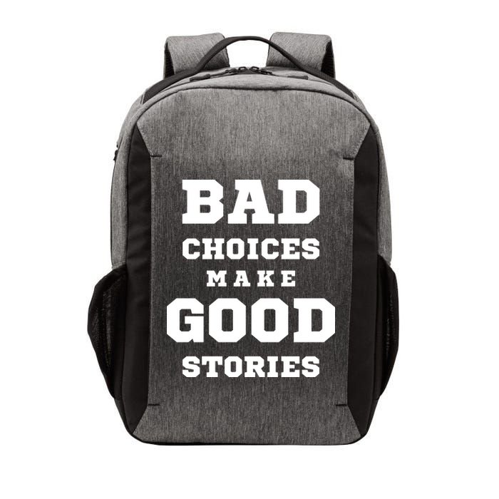 Bad Choices Make Good Stories Vector Backpack