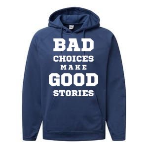 Bad Choices Make Good Stories Performance Fleece Hoodie