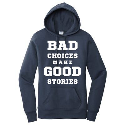 Bad Choices Make Good Stories Women's Pullover Hoodie