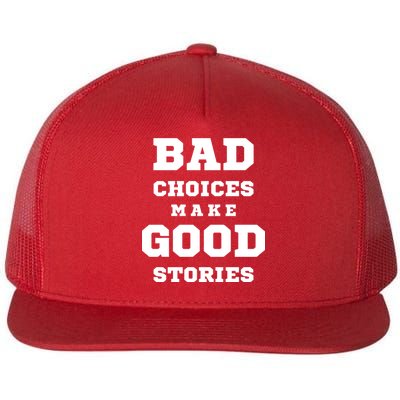 Bad Choices Make Good Stories Flat Bill Trucker Hat