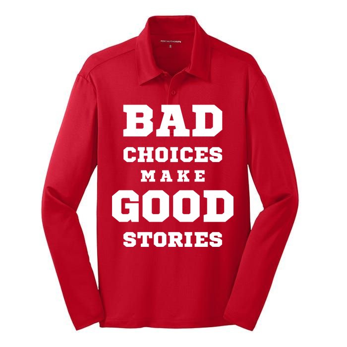 Bad Choices Make Good Stories Silk Touch Performance Long Sleeve Polo