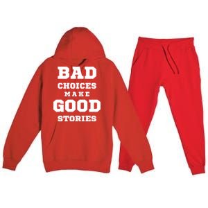 Bad Choices Make Good Stories Premium Hooded Sweatsuit Set