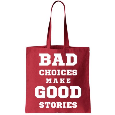 Bad Choices Make Good Stories Bag