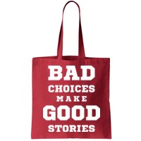 Bad Choices Make Good Stories Bag