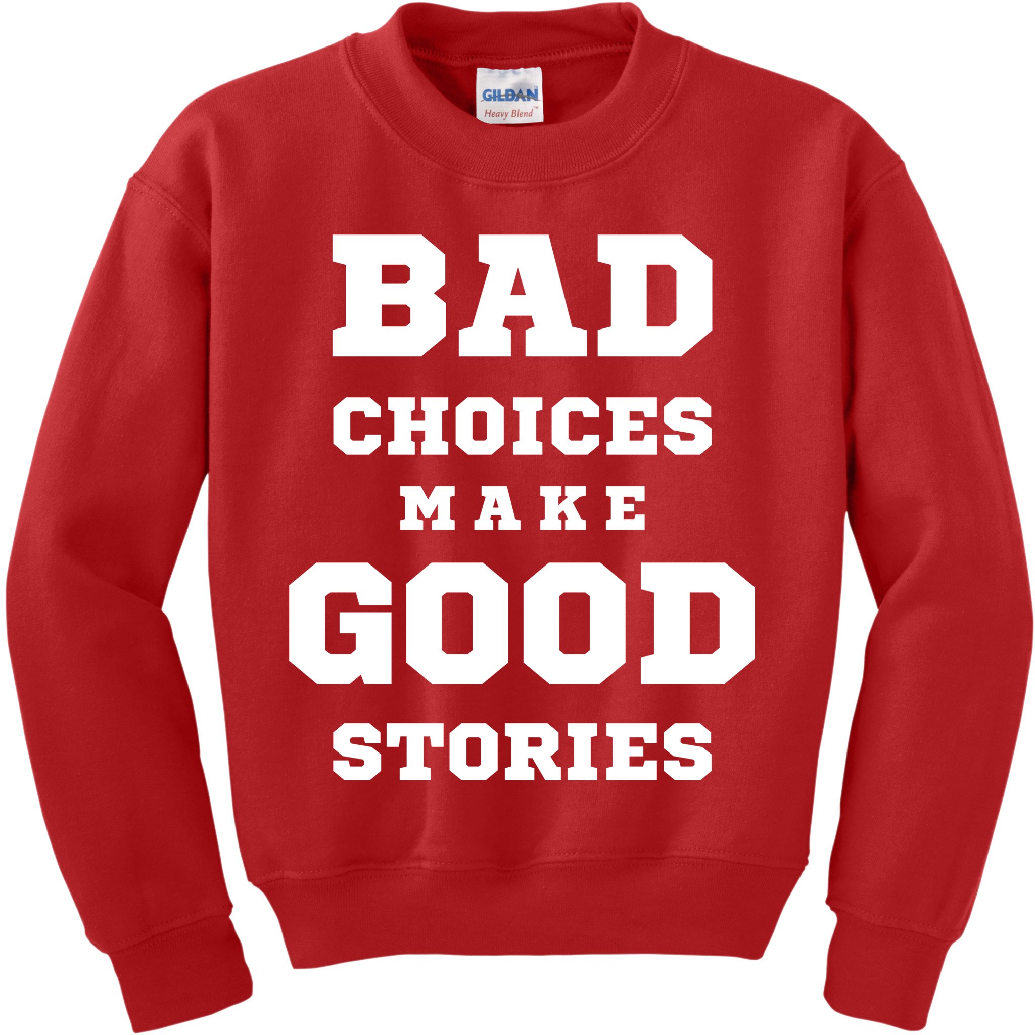 Bad Choices Make Good Stories Kids Sweatshirt