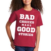 Bad Choices Make Good Stories Kids T-Shirt