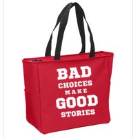 Bad Choices Make Good Stories Zip Tote Bag