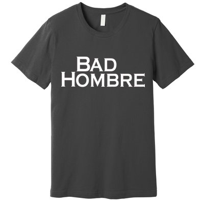 Bad Hombre Classy Logo Premium T-Shirt