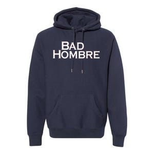 Bad Hombre Classy Logo Premium Hoodie