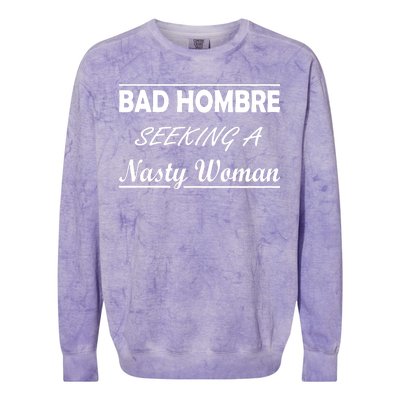 Bad Hombre Seeking A Nasty Woman Colorblast Crewneck Sweatshirt