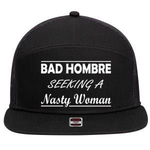 Bad Hombre Seeking A Nasty Woman 7 Panel Mesh Trucker Snapback Hat