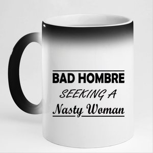 Bad Hombre Seeking A Nasty Woman 11oz Black Color Changing Mug