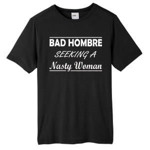 Bad Hombre Seeking A Nasty Woman Tall Fusion ChromaSoft Performance T-Shirt