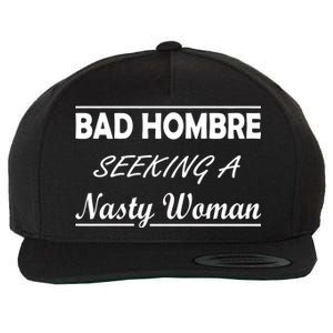 Bad Hombre Seeking A Nasty Woman Wool Snapback Cap