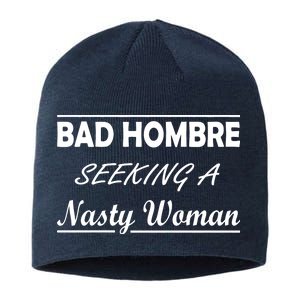 Bad Hombre Seeking A Nasty Woman Sustainable Beanie