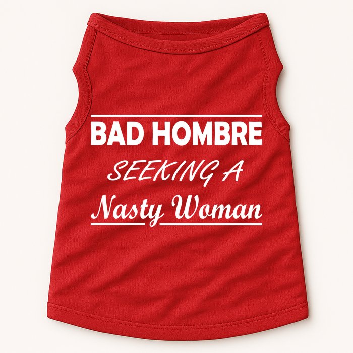 Bad Hombre Seeking A Nasty Woman Doggie Tank