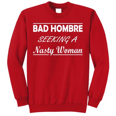 Bad Hombre Seeking A Nasty Woman Sweatshirt