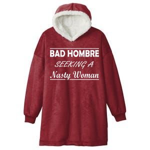 Bad Hombre Seeking A Nasty Woman Hooded Wearable Blanket