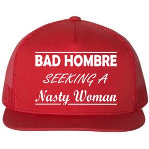 Bad Hombre Seeking A Nasty Woman Flat Bill Trucker Hat