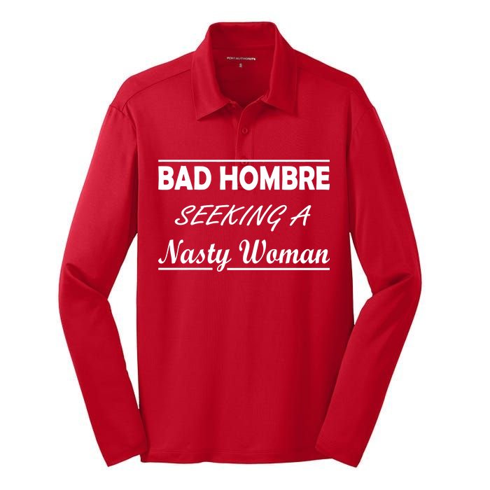 Bad Hombre Seeking A Nasty Woman Silk Touch Performance Long Sleeve Polo