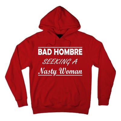 Bad Hombre Seeking A Nasty Woman Tall Hoodie