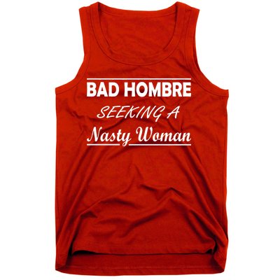 Bad Hombre Seeking A Nasty Woman Tank Top