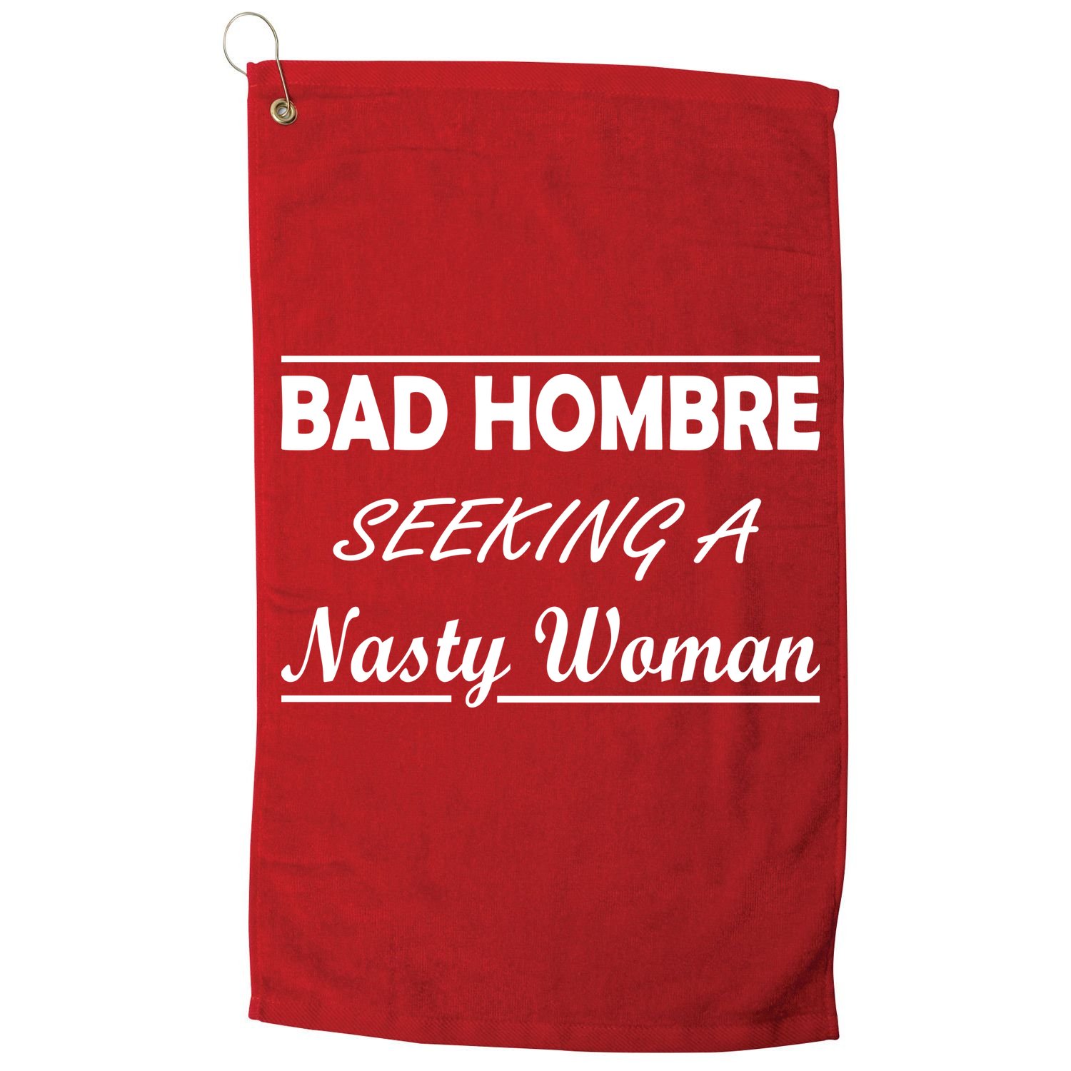 Bad Hombre Seeking A Nasty Woman Golf Towel