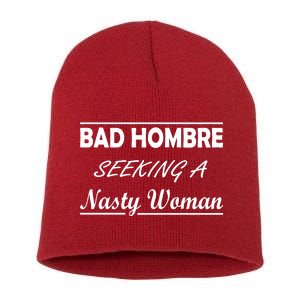 Bad Hombre Seeking A Nasty Woman Short Acrylic Beanie