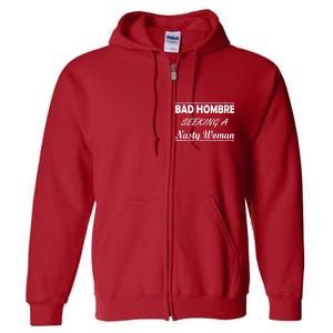 Bad Hombre Seeking A Nasty Woman Full Zip Hoodie