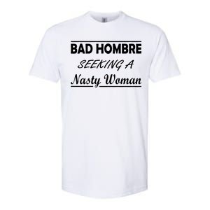 Bad Hombre Seeking A Nasty Woman Softstyle® CVC T-Shirt