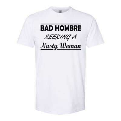 Bad Hombre Seeking A Nasty Woman Softstyle® CVC T-Shirt