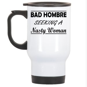 Bad Hombre Seeking A Nasty Woman Stainless Steel Travel Mug