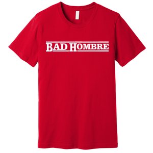 Bad Hombre Stamp Premium T-Shirt