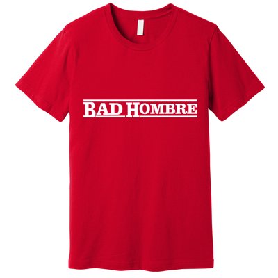 Bad Hombre Stamp Premium T-Shirt