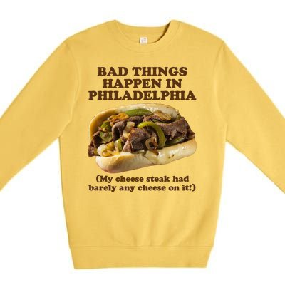 Bad Things Happen In Philadelphia  Premium Crewneck Sweatshirt