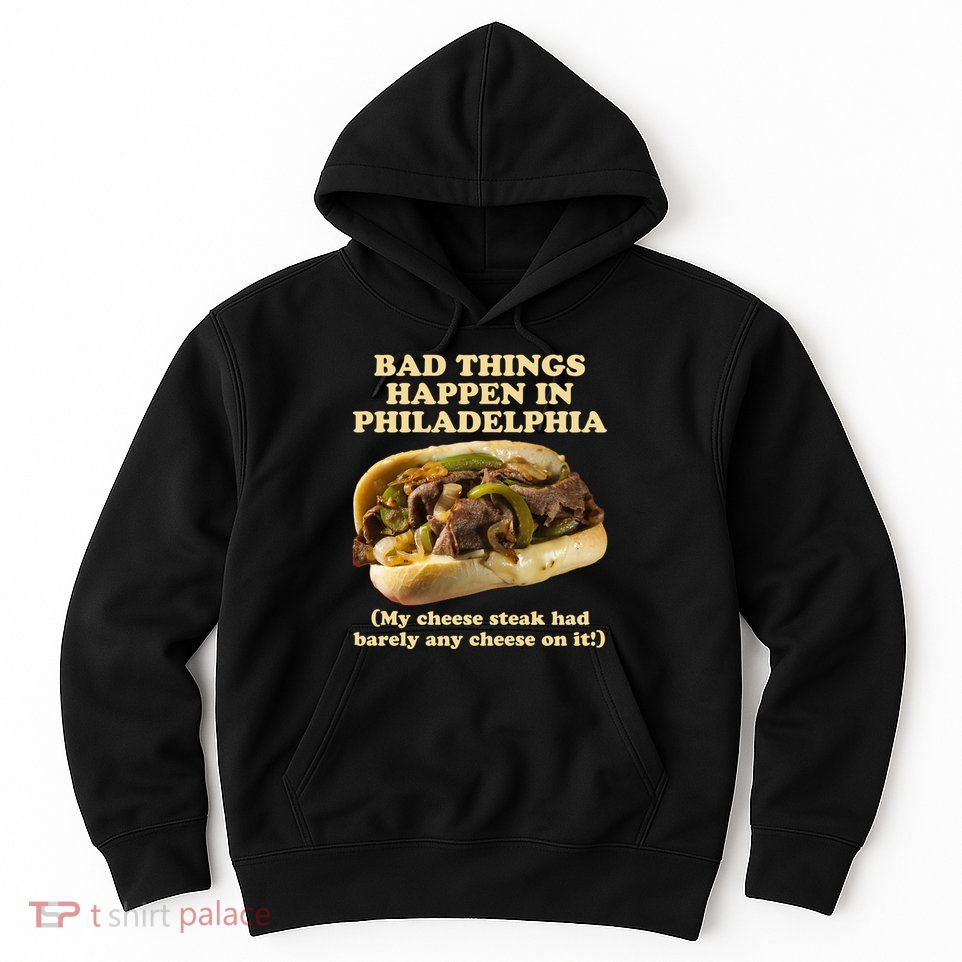 Bad Things Happen In Philadelphia  Hoodie